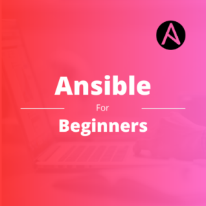 Ansible For Beginners